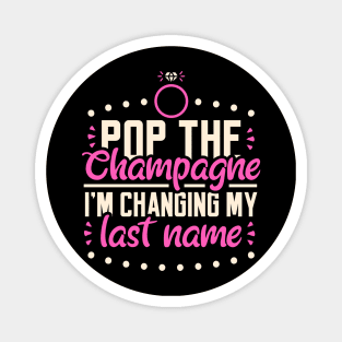 Pop The Champagne - Wedding Bride Gift Magnet